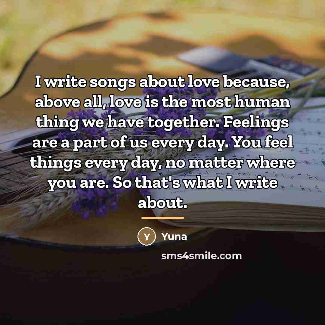 “I write songs about love because, above all, love is…” quote by Yuna