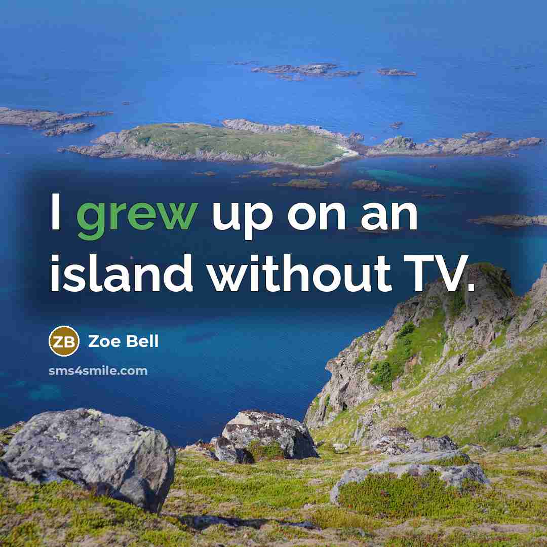 “I grew up on an island without TV.…” quote by Zoe Bell