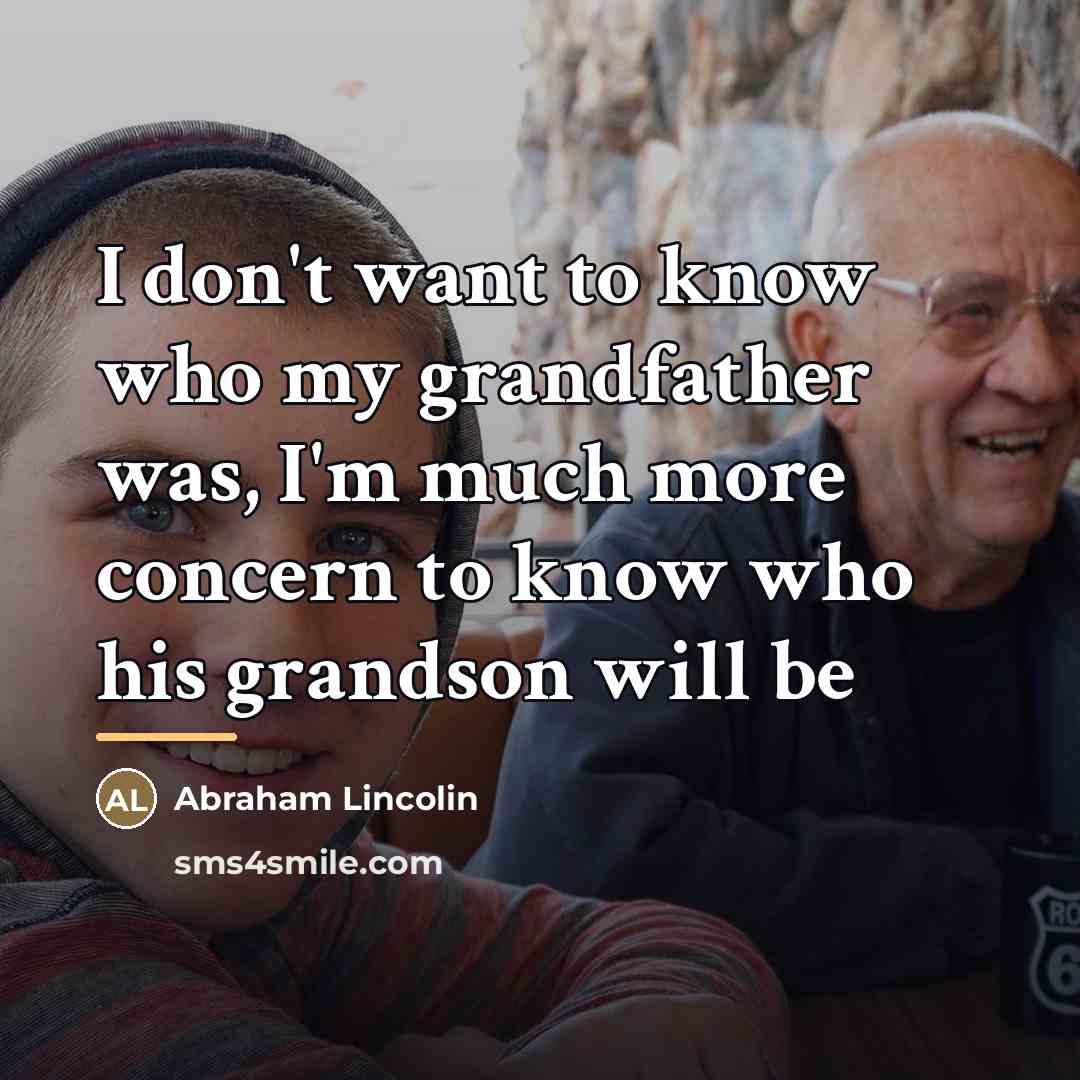 “I don't want to know who my grandfather was, I'm…” quote by Anonymous