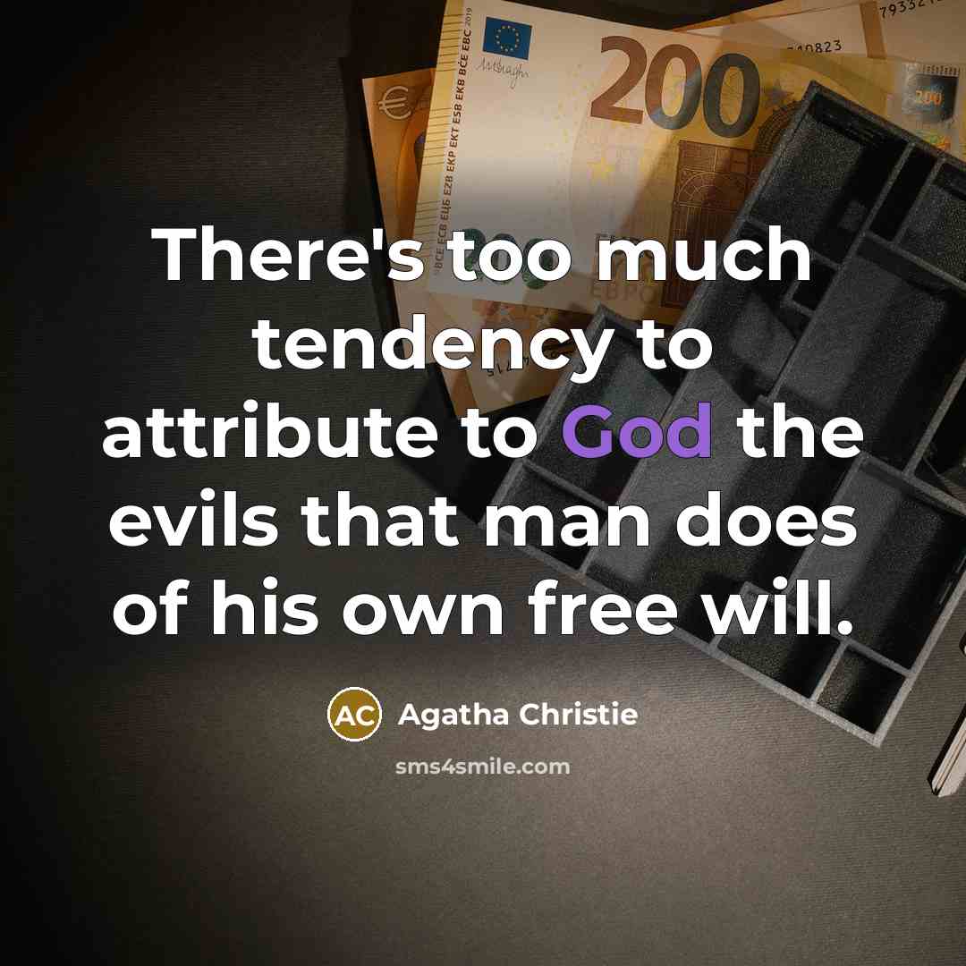 “There's too much tendency to attribute to God the evils…” quote by Agatha Christie