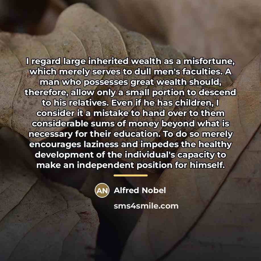 “I regard large inherited wealth as a misfortune, which merely…” quote by Alfred Nobel