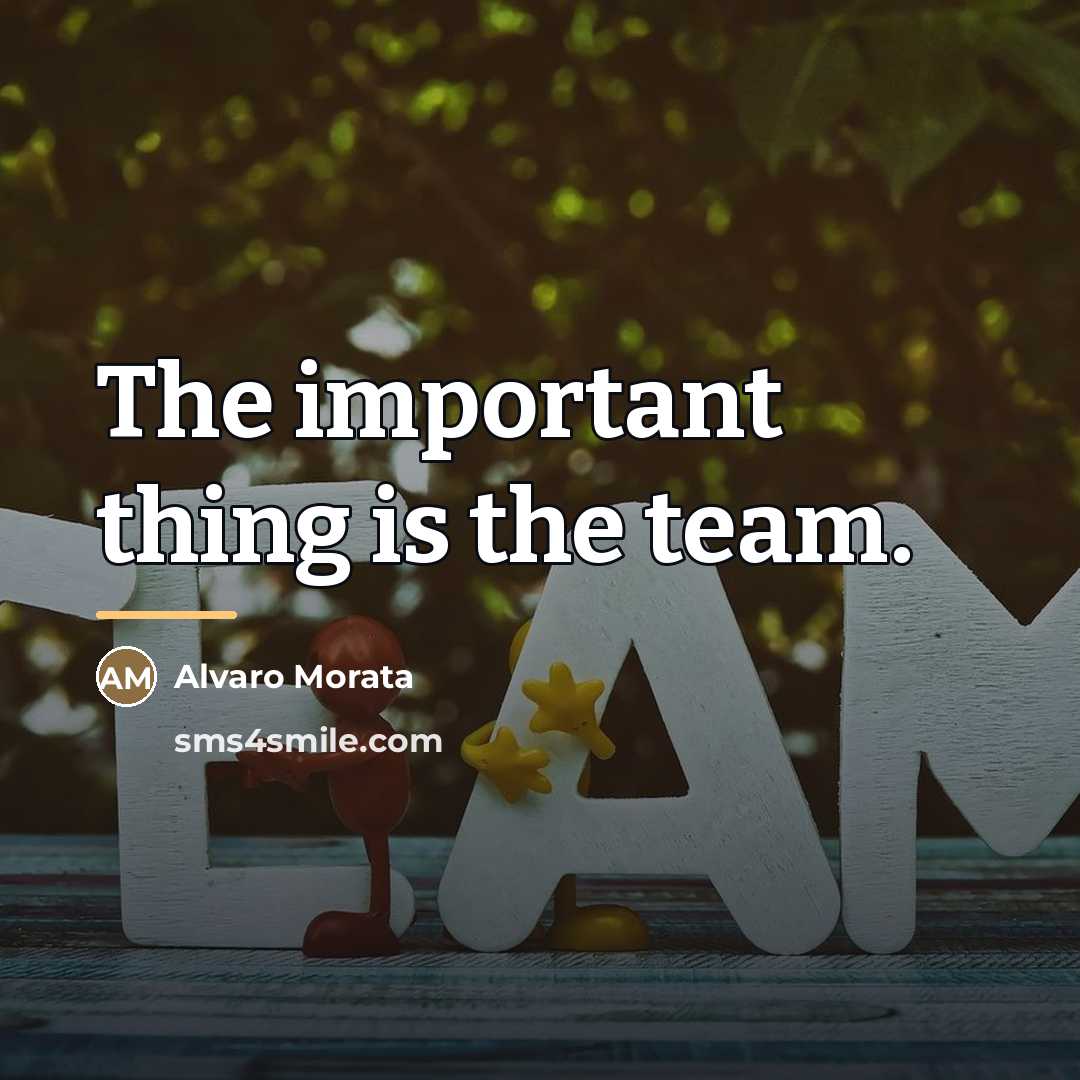 “The important thing is the team.…” quote by Alvaro Morata