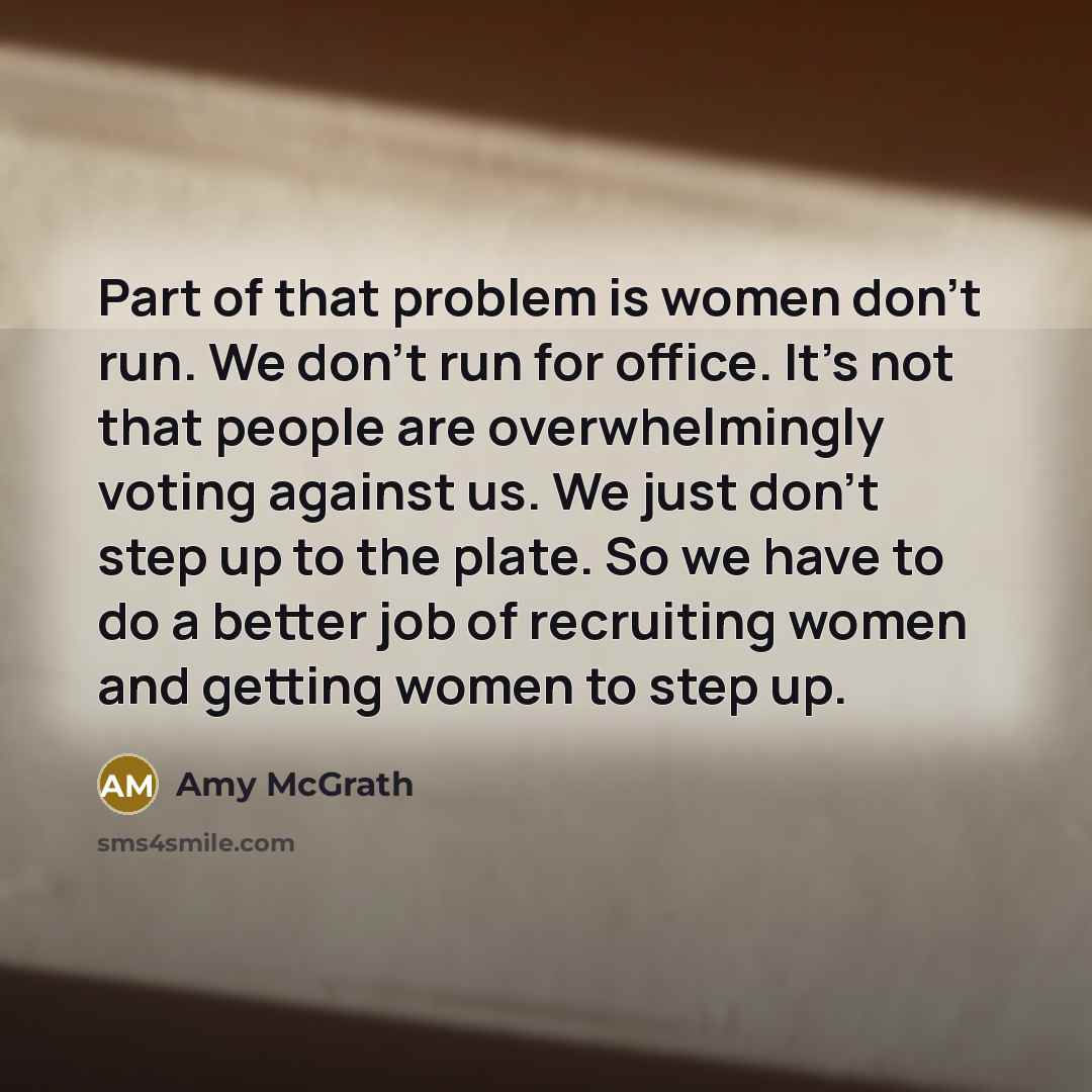 “Part of that problem is women don't run. We don't…” quote by Amy McGrath