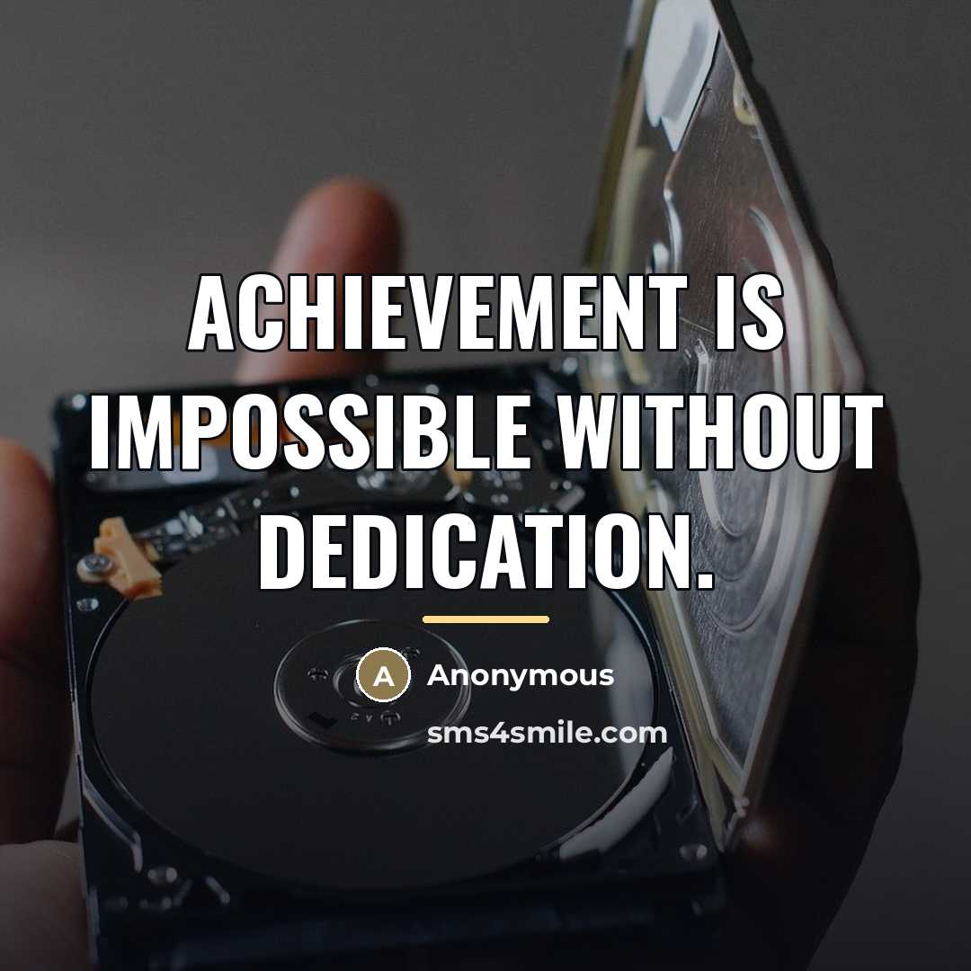 “Achievement is impossible without dedication.…” quote by Anonymous