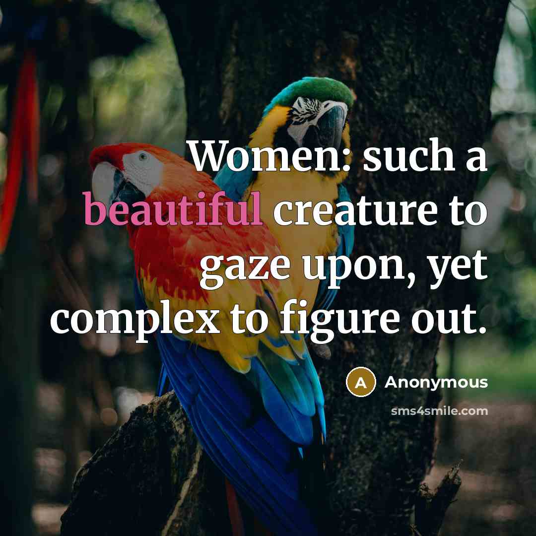 “Women: such a beautiful creature to gaze upon, yet complex…” quote by Anonymous
