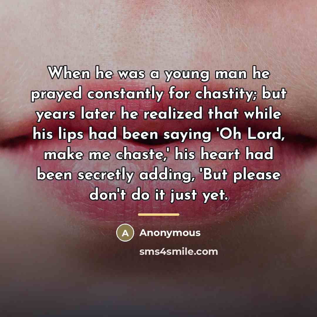 “When he was a young man he prayed constantly for…” quote by Anonymous