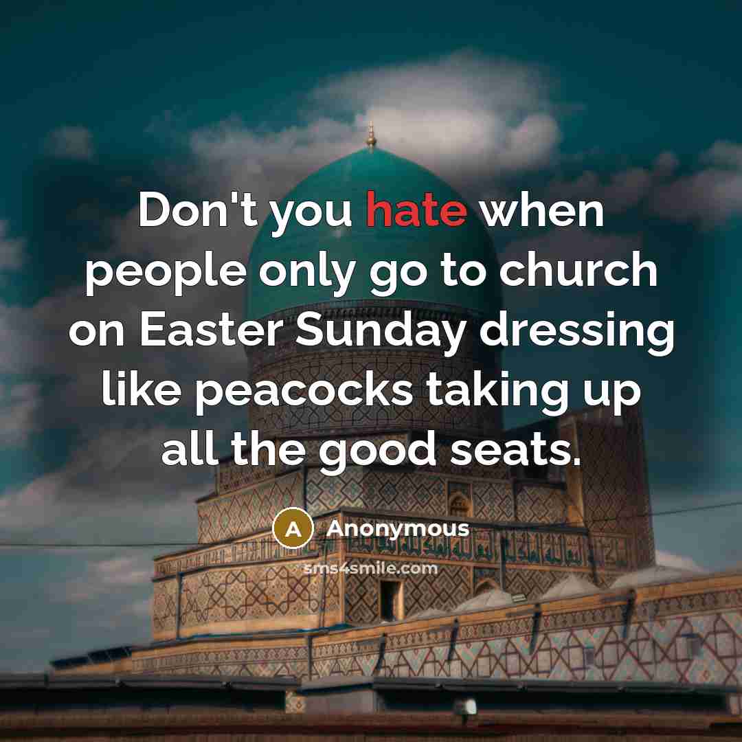 “Don't you hate when people only go to church on…” quote by Anonymous