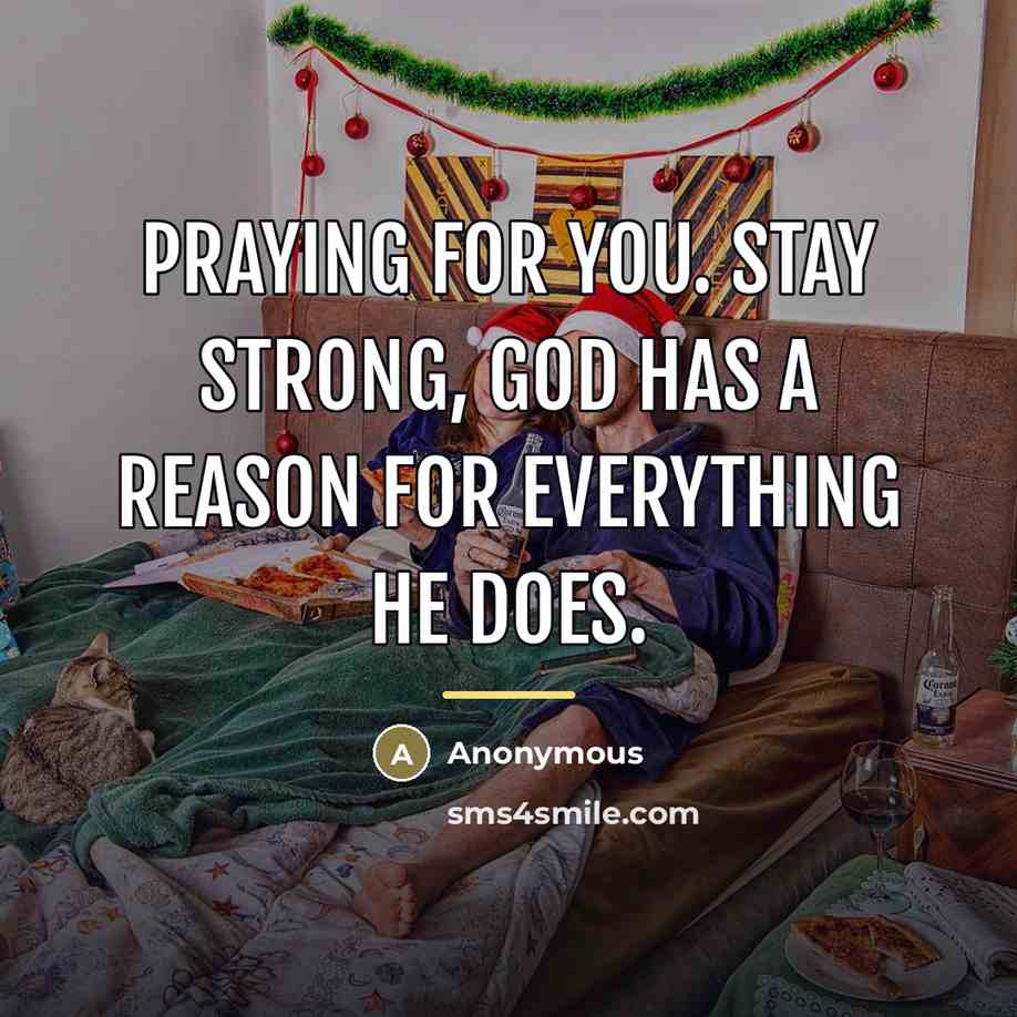 “Praying for you. Stay strong, God has a reason for…” quote by Anonymous