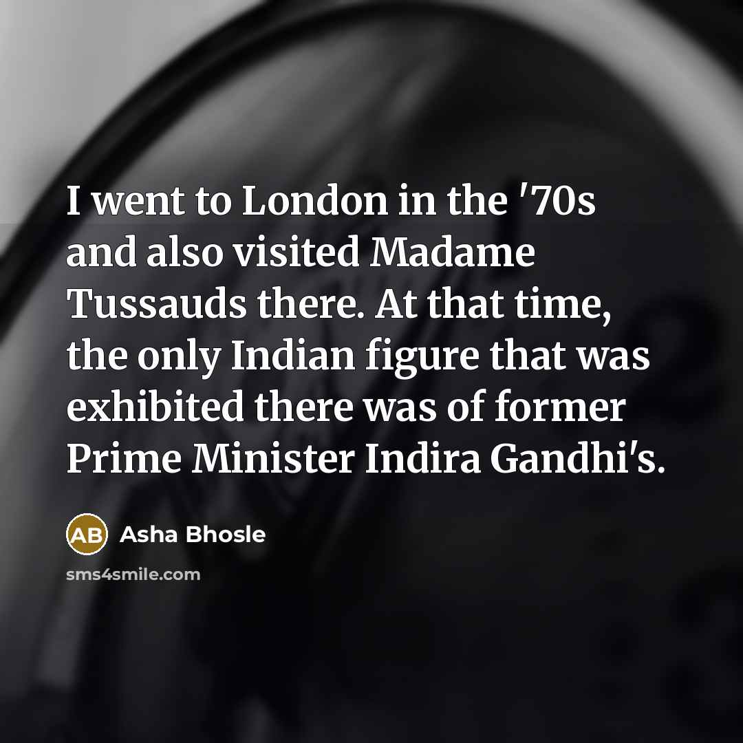“I went to London in the '70s and also visited…” quote by Asha Bhosle