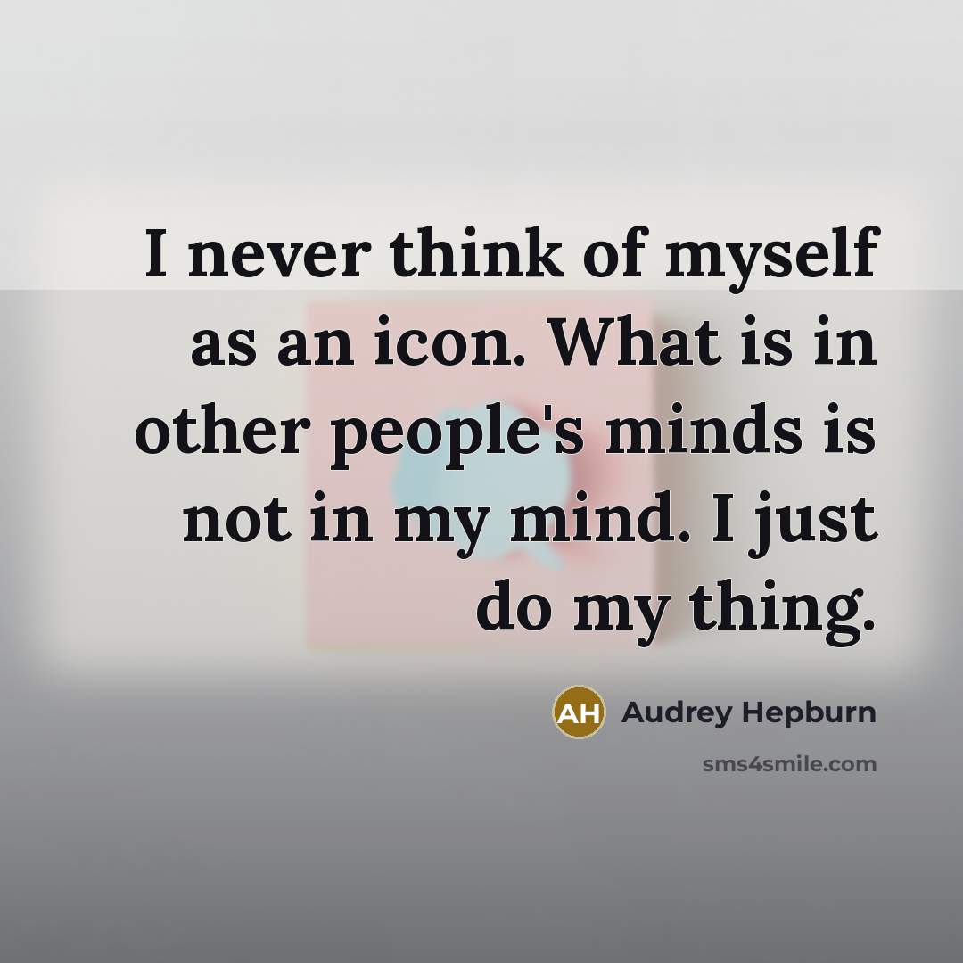 “I never think of myself as an icon. What is…” quote by Audrey Hepburn
