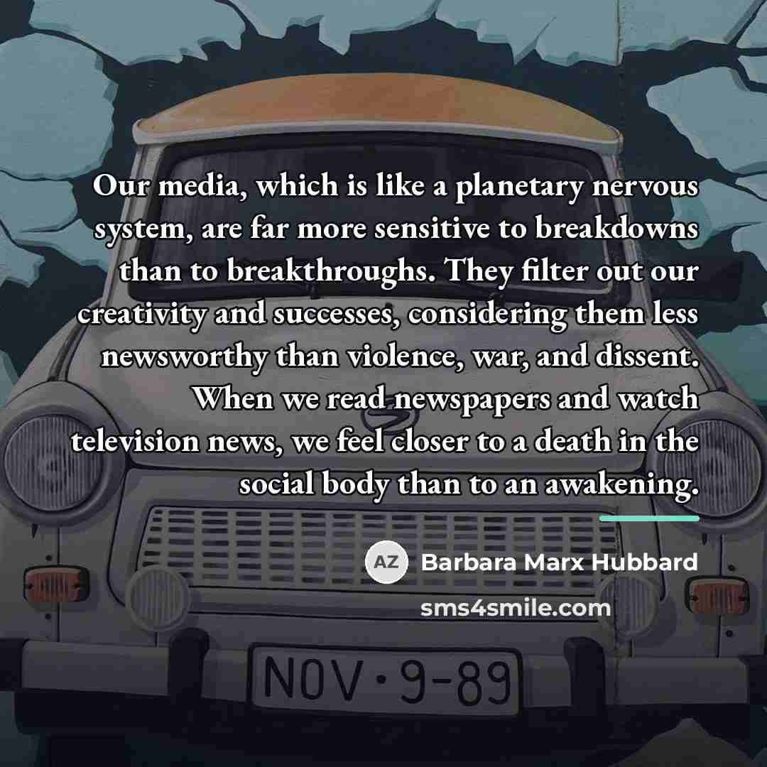 “Our media, which is like a planetary nervous system, are…” quote by Barbara Marx Hubbard