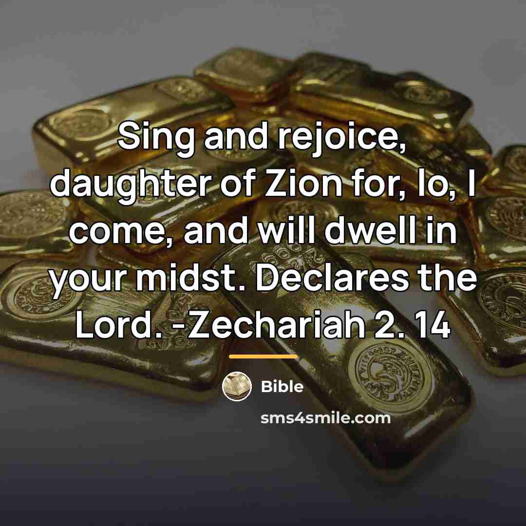 “Sing and rejoice, daughter of Zion for, lo, I come,…” quote by Bible