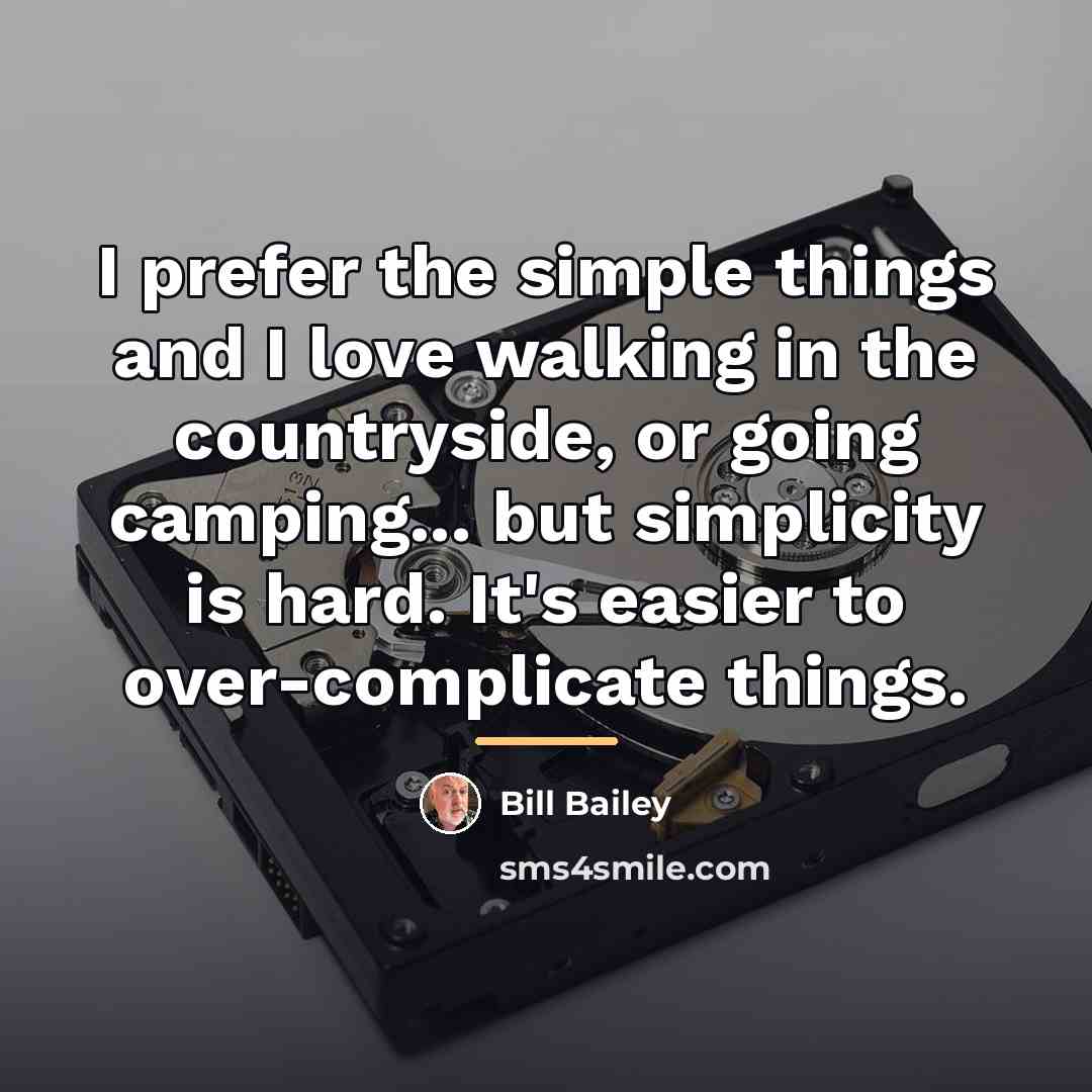 “I prefer the simple things and I love walking in…” quote by Bill Bailey