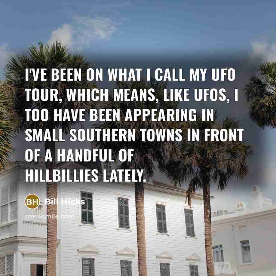 “I've been on what I call my UFO Tour, which…” quote by Bill Hicks