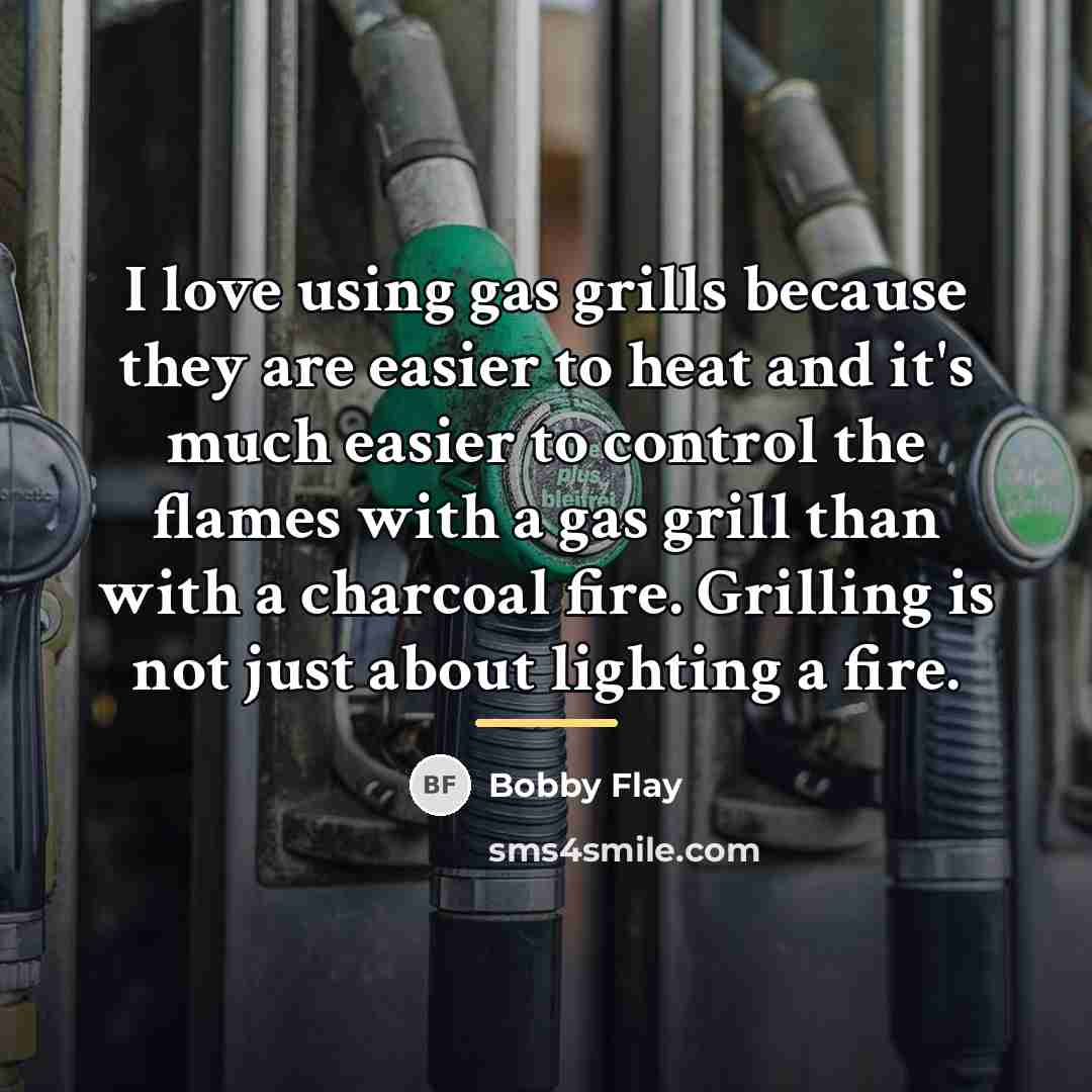 “I love using gas grills because they are easier to…” quote by Bobby Flay