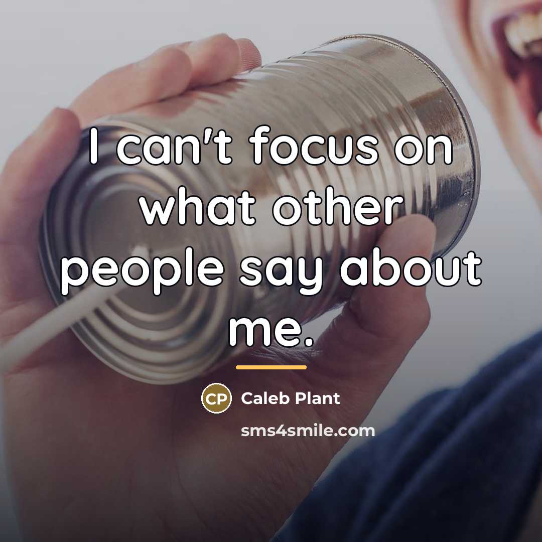 “I can't focus on what other people say about me.…” quote by Caleb Plant