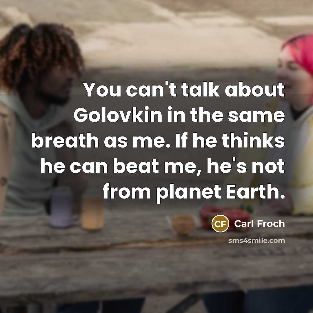 “You can't talk about Golovkin in the same breath as…” quote by Carl Froch