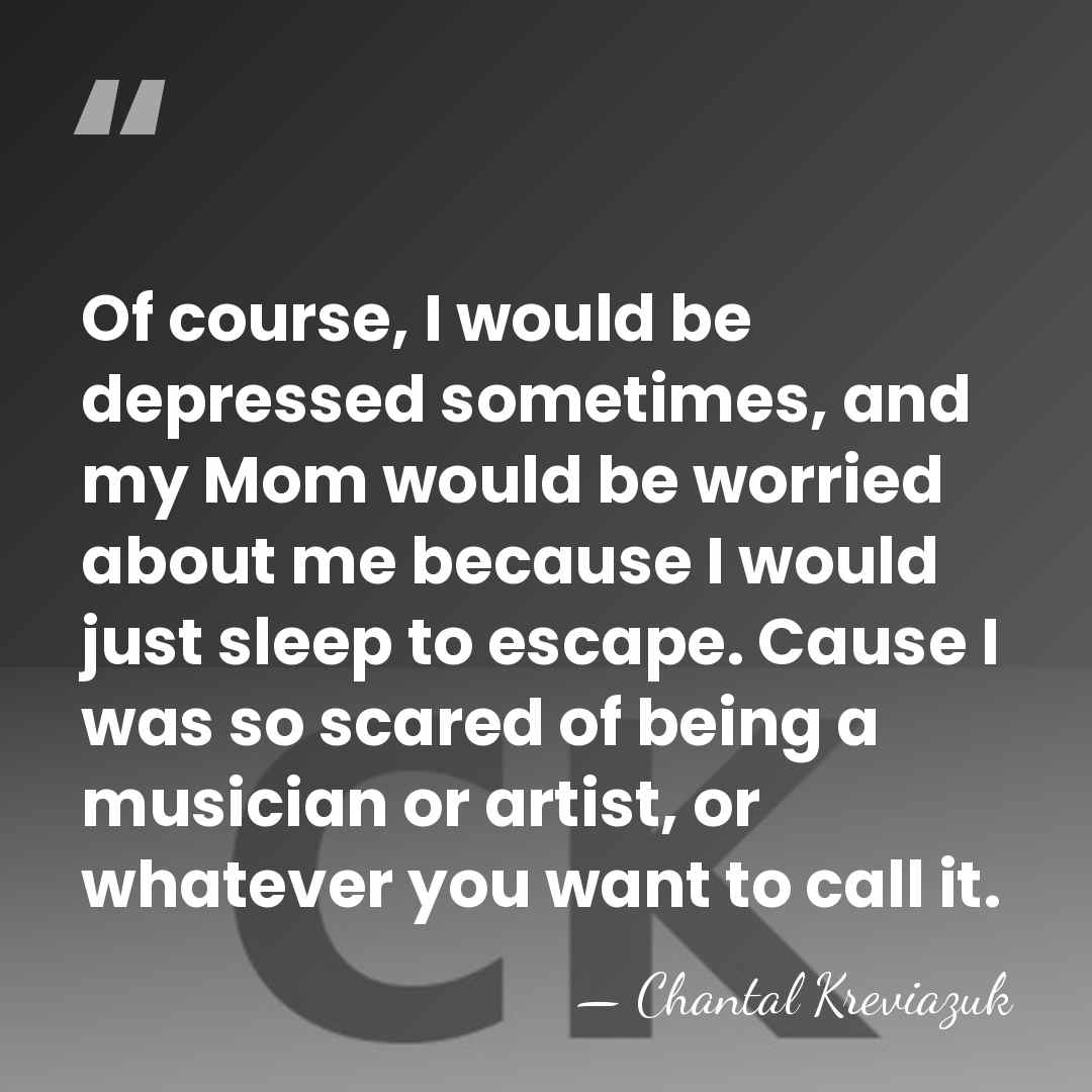 Of course, I would be depressed sometimes, and my Mom would be&hellip; - Chantal Kreviazuk