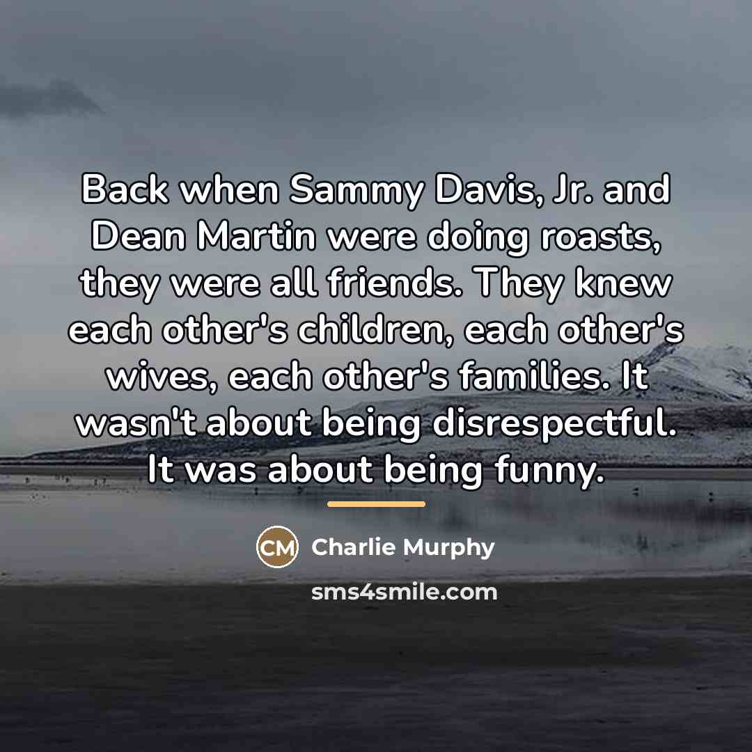 “Back when Sammy Davis, Jr. and Dean Martin were doing…” quote by Charlie Murphy