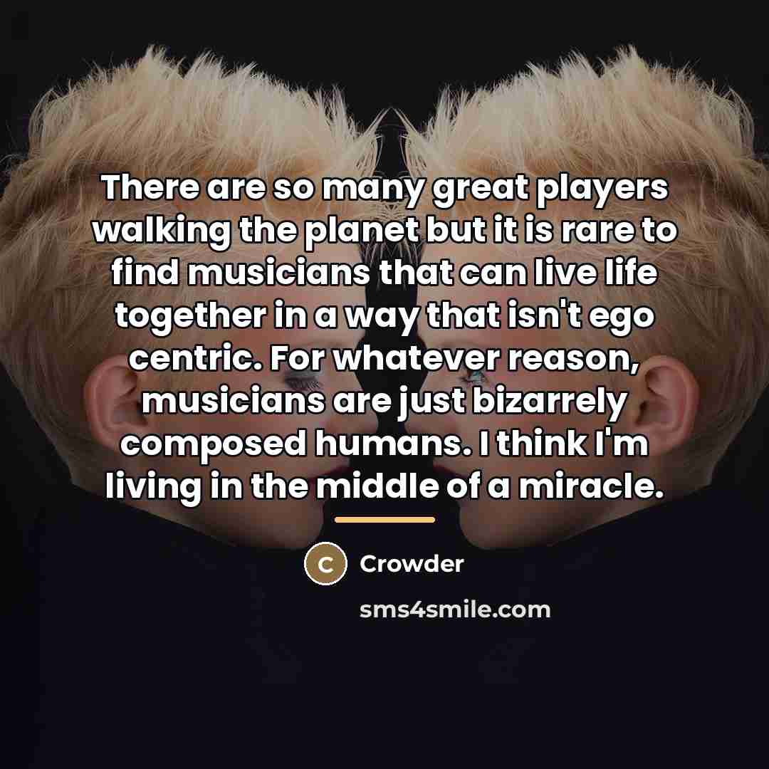 “There are so many great players walking the planet but…” quote by Crowder
