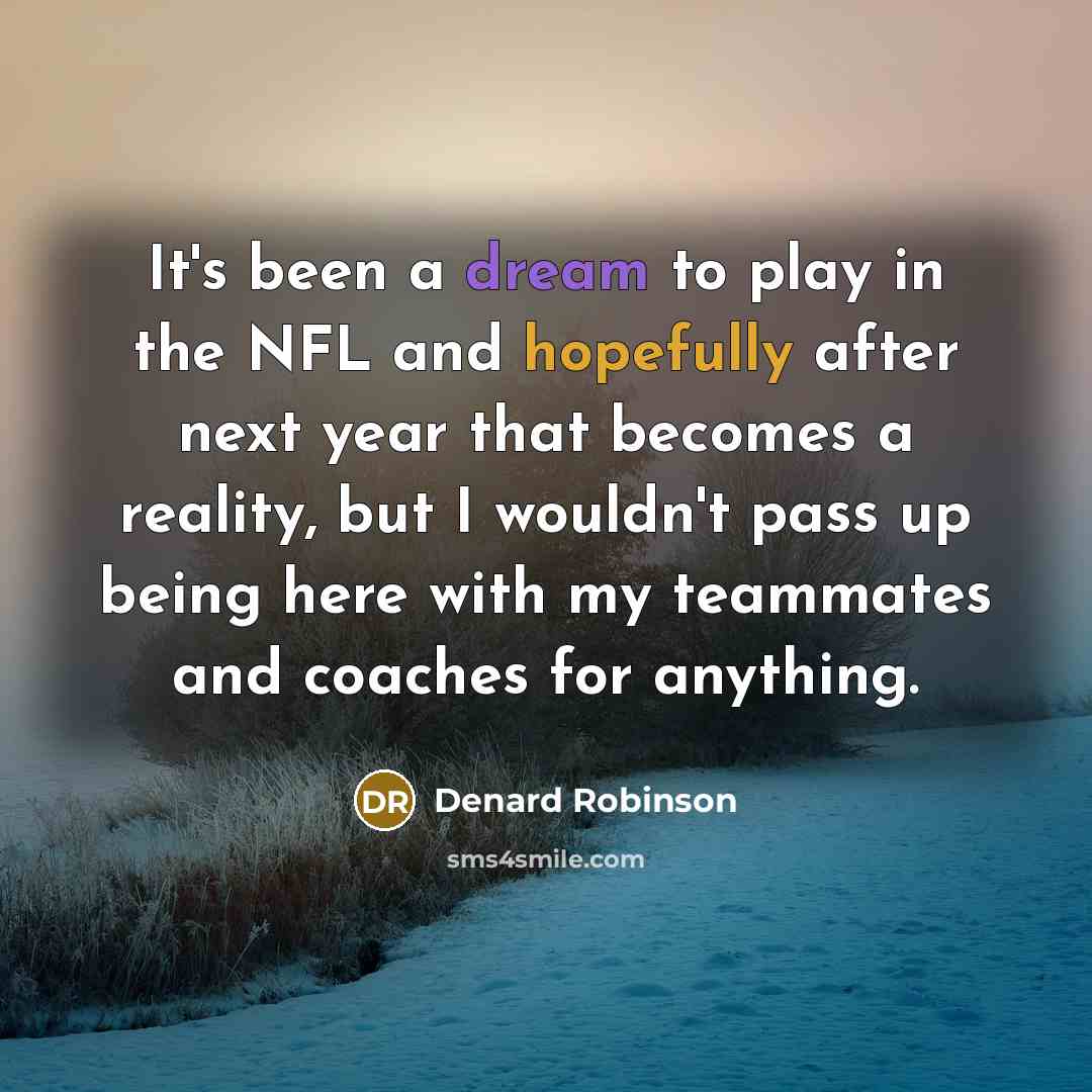 “It's been a dream to play in the NFL and…” quote by Denard Robinson
