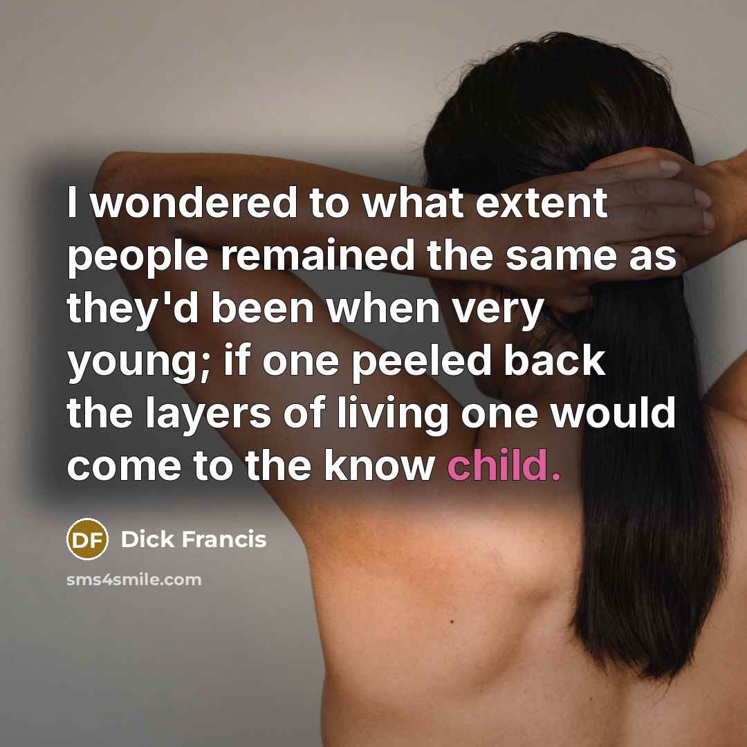 “I wondered to what extent people remained the same as…” quote by Dick Francis
