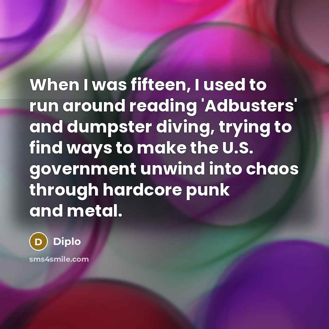 “When I was fifteen, I used to run around reading…” quote by Diplo
