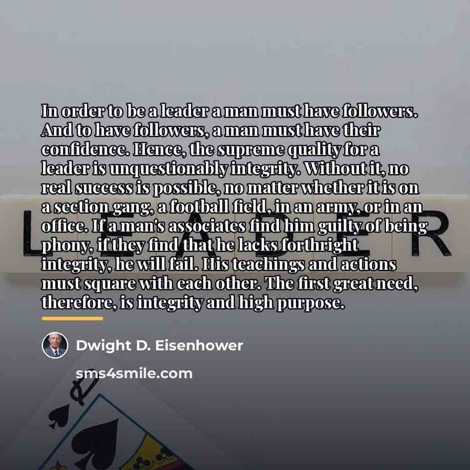 “In order to be a leader a man must have…” quote by Dwight D. Eisenhower