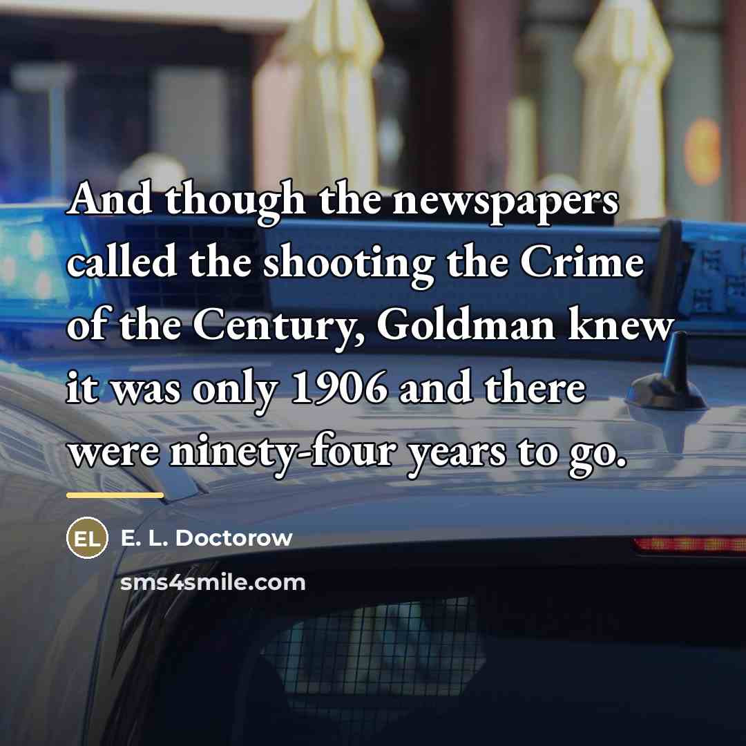 “And though the newspapers called the shooting the Crime of…” quote by E. L. Doctorow