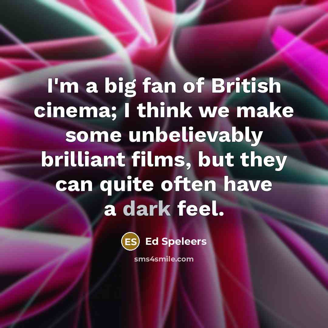 “I'm a big fan of British cinema; I think we…” quote by Ed Speleers