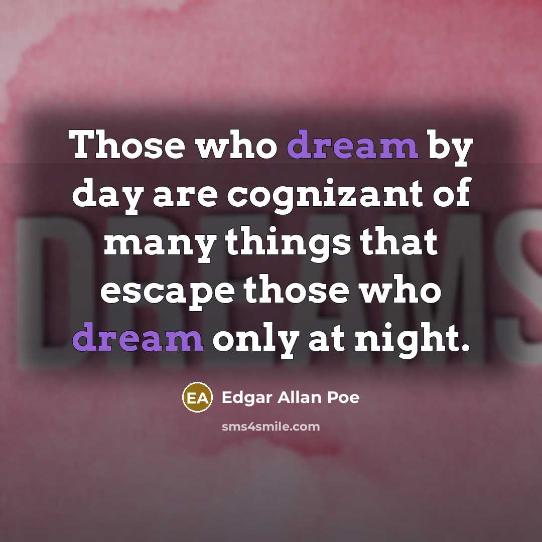 “Those who dream by day are cognizant of many things…” quote by Edgar Allan Poe