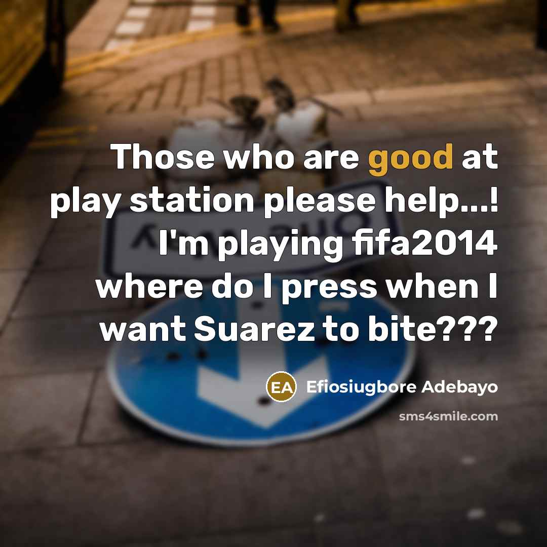 “Those who are good at play station please help...! I'm…” quote by Efiosiugbore Adebayo