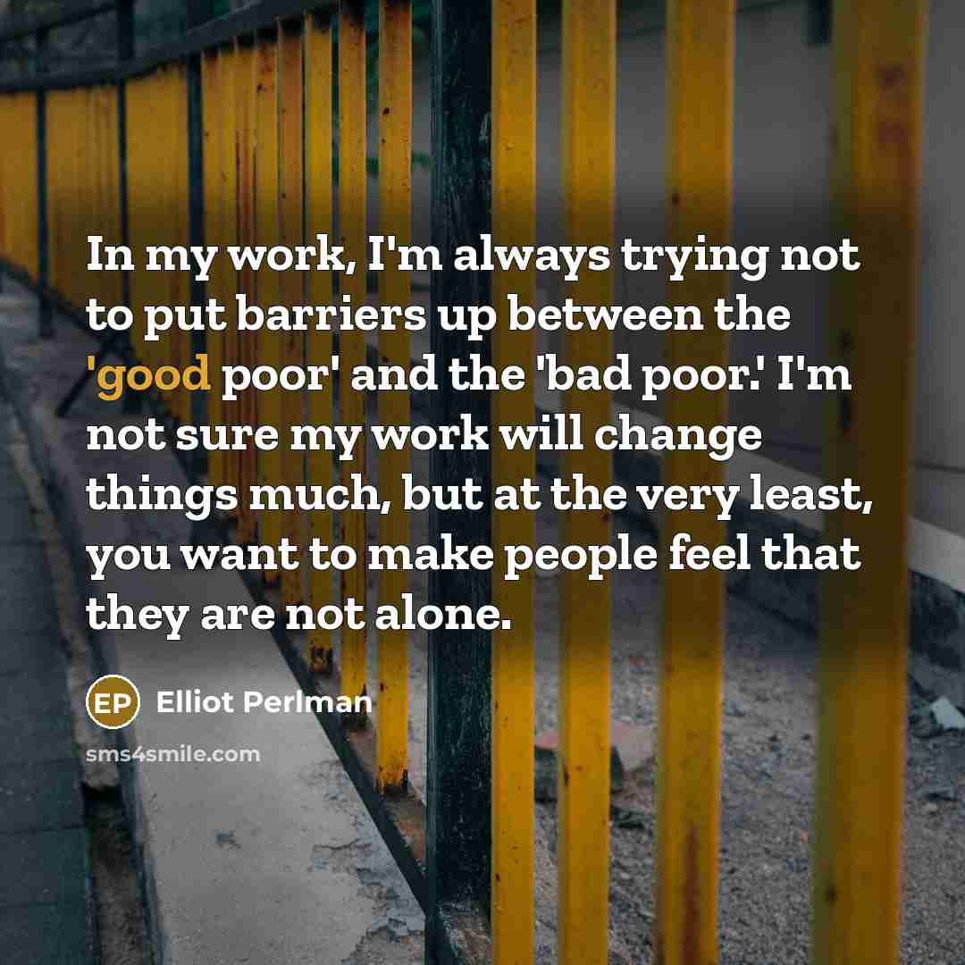“In my work, I'm always trying not to put barriers…” quote by Elliot Perlman