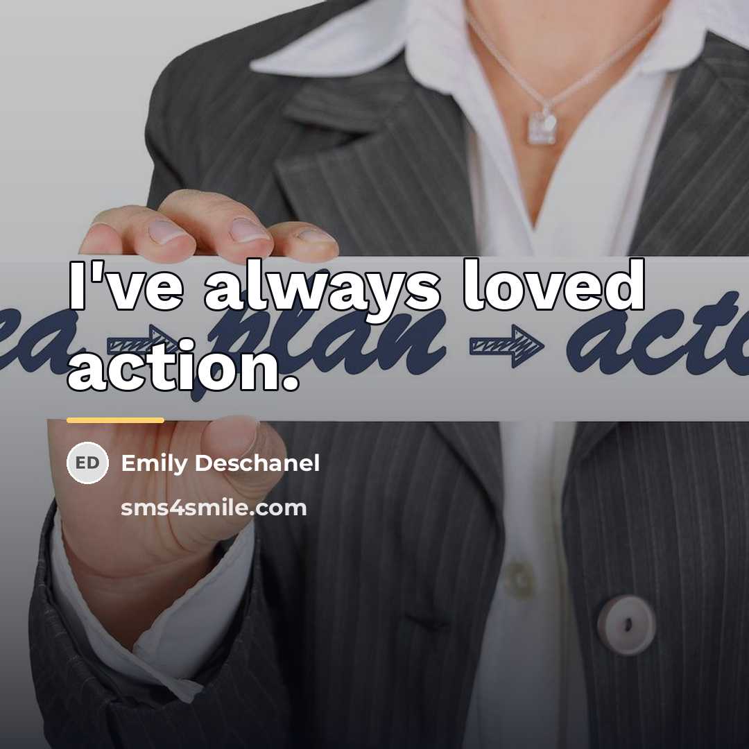 “I've always loved action.…” quote by Emily Deschanel