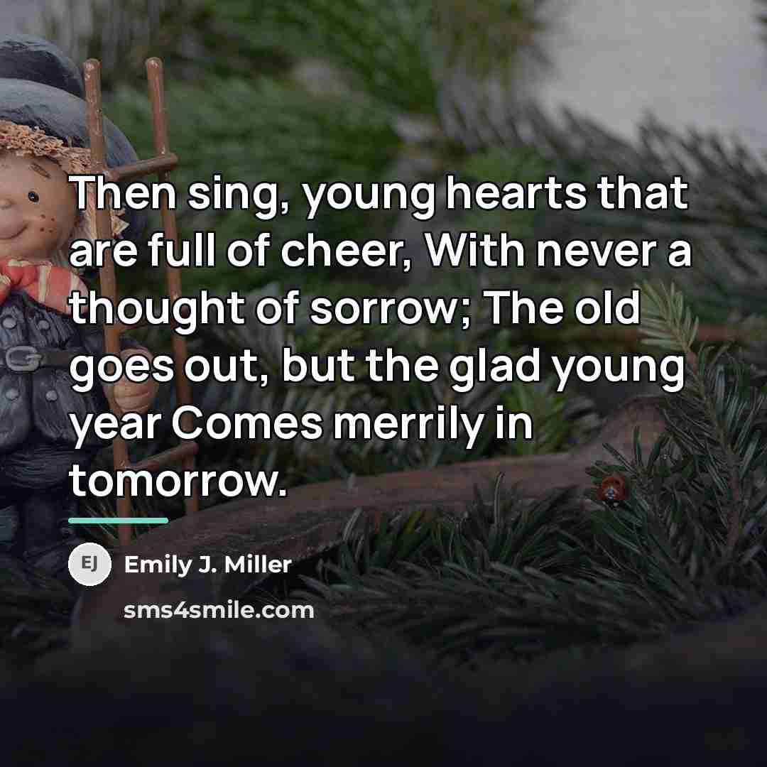 “Then sing, young hearts that are full of cheer, With…” quote by Emily J. Miller