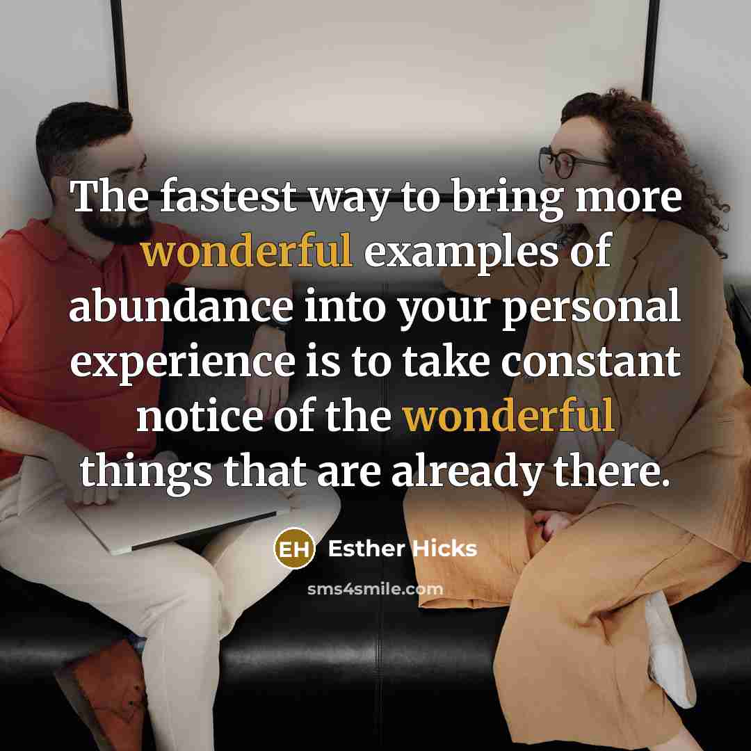 “The fastest way to bring more wonderful examples of abundance…” quote by Esther Hicks