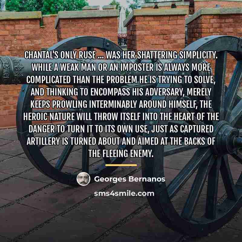 “Chantal's only ruse ... was her shattering simplicity. While a…” quote by Georges Bernanos