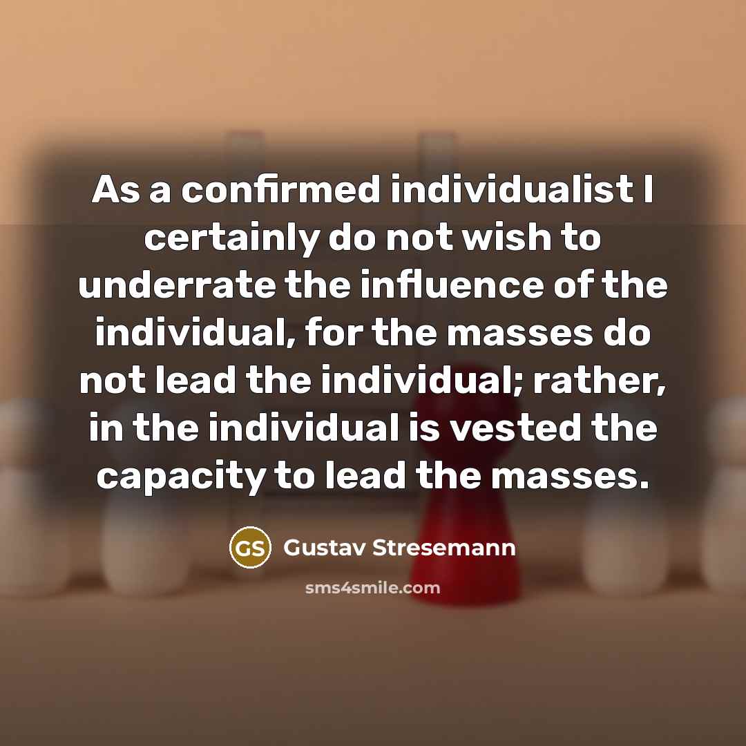 “As a confirmed individualist I certainly do not wish to…” quote by Gustav Stresemann