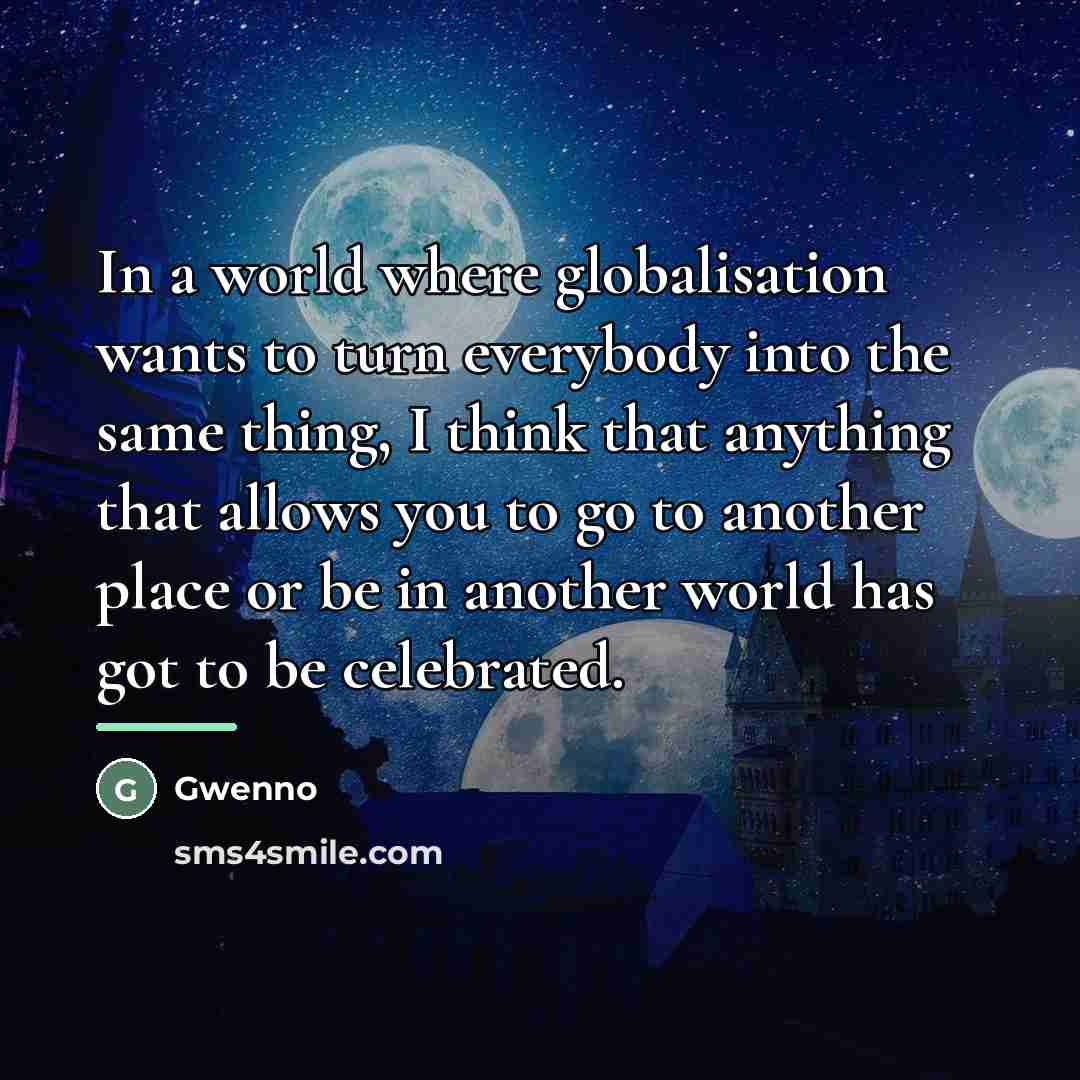 “In a world where globalisation wants to turn everybody into…” quote by Gwenno