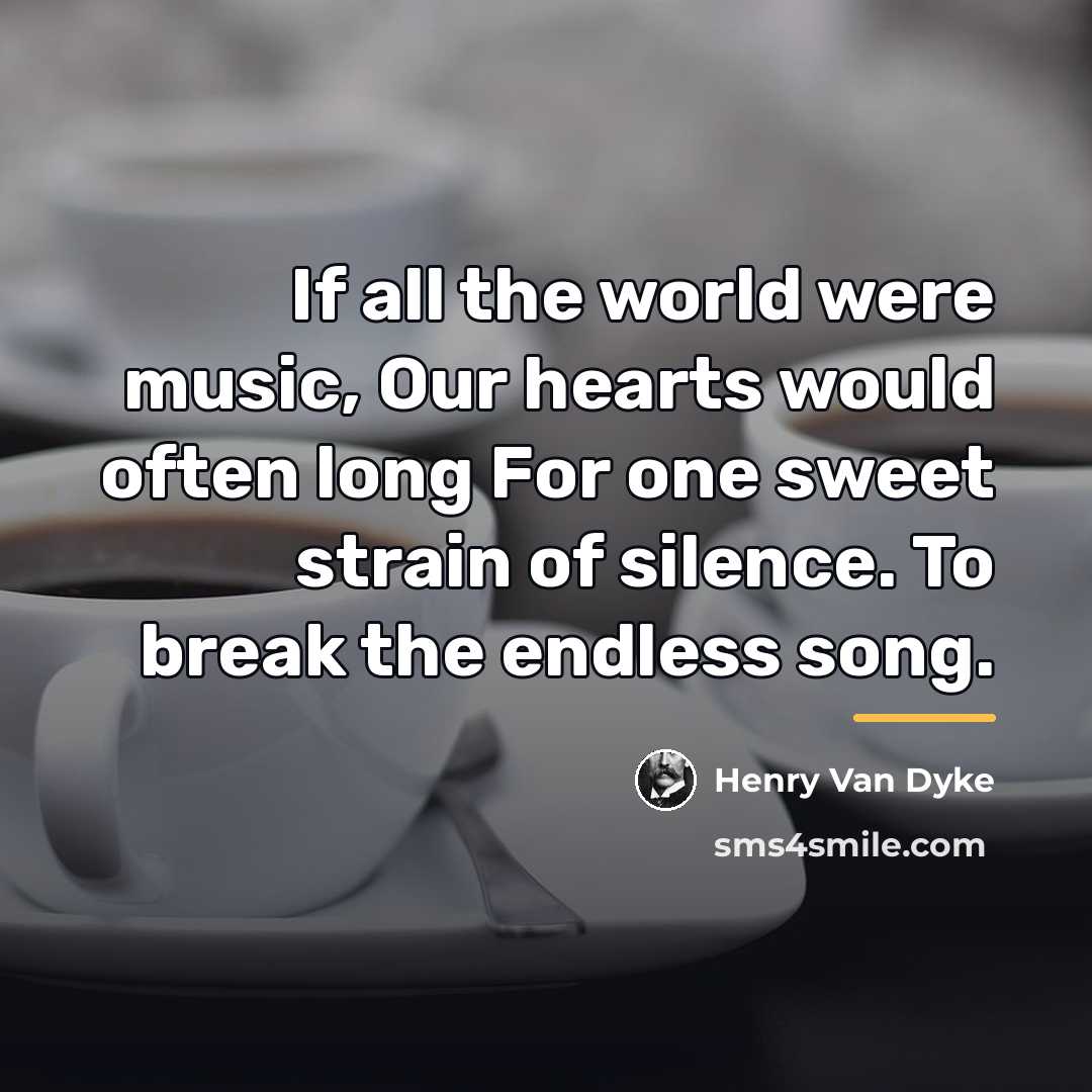 “If all the world were music, Our hearts would often…” quote by Henry Van Dyke