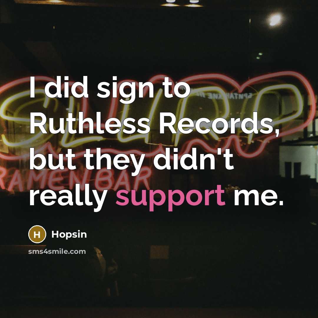 “I did sign to Ruthless Records, but they didn't really…” quote by Hopsin