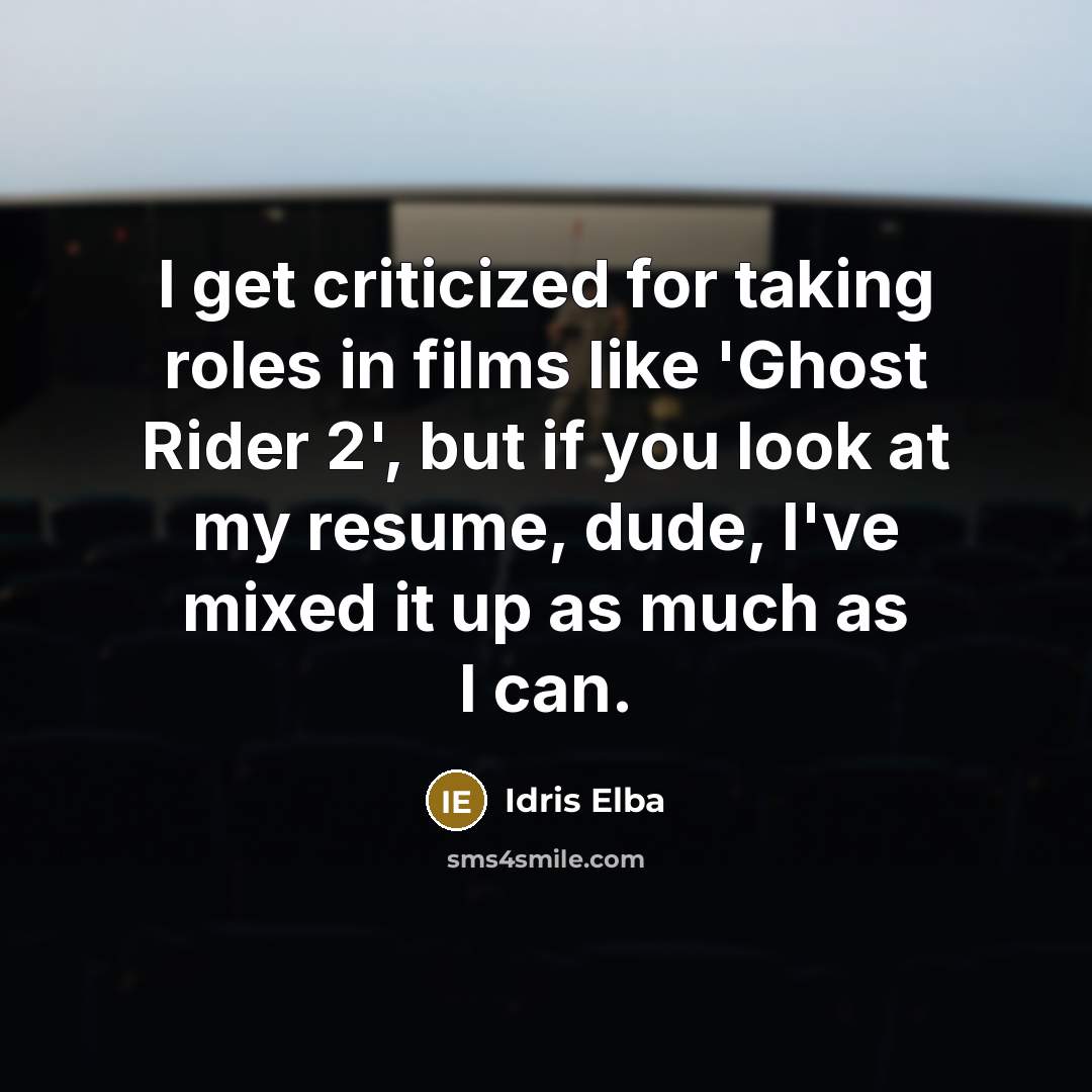 “I get criticized for taking roles in films like 'Ghost…” quote by Idris Elba