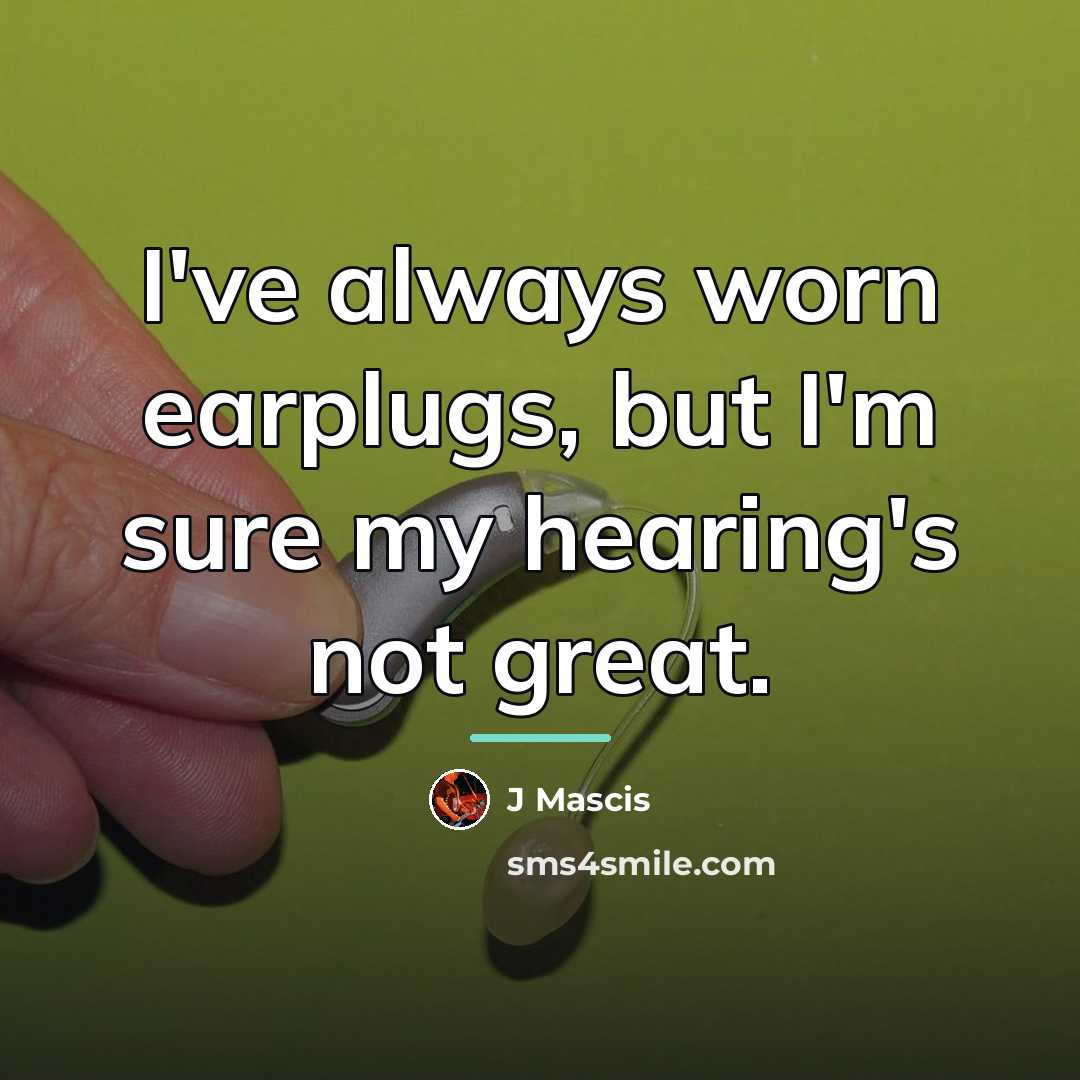 “I've always worn earplugs, but I'm sure my hearing's not…” quote by J Mascis