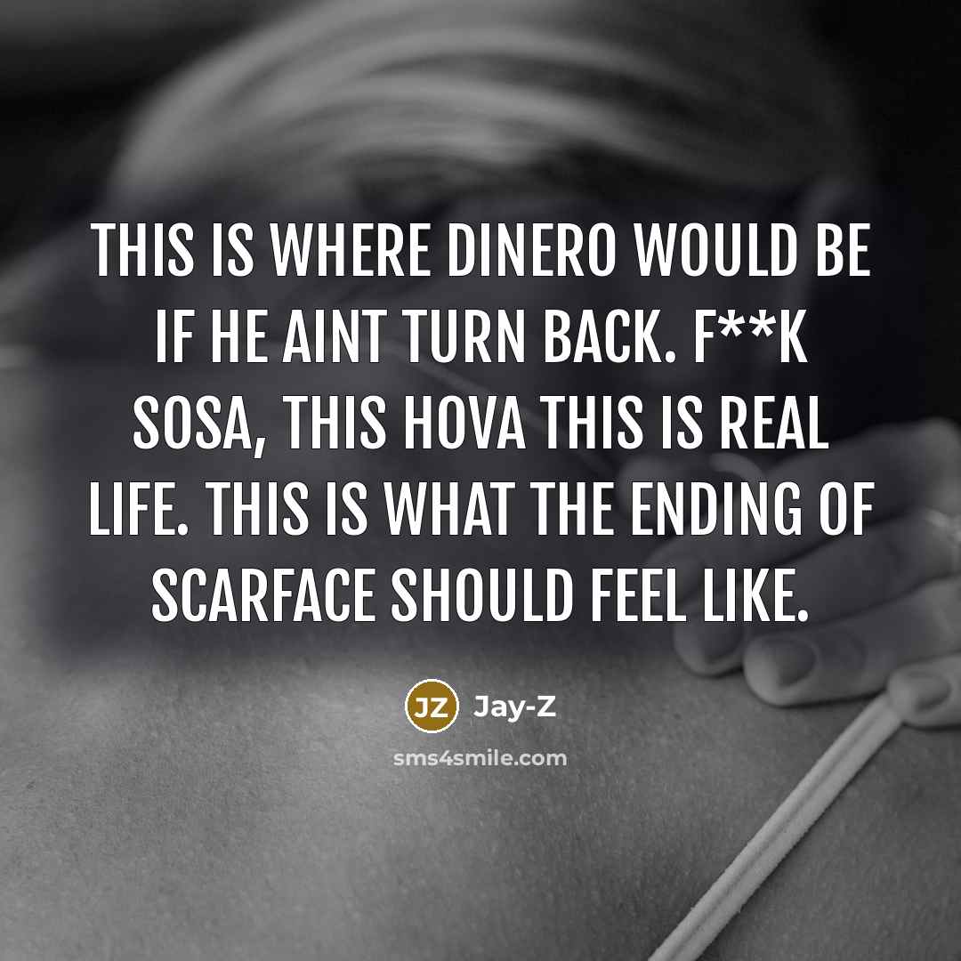 “This is where DiNero would be if he aint turn…” quote by Jay-Z