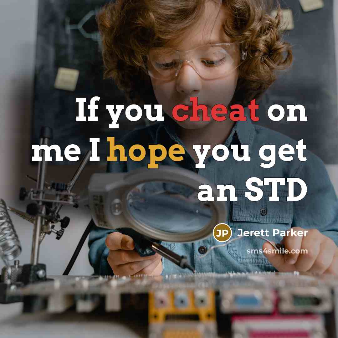“If you cheat on me I hope you get an…” quote by Jerett Parker