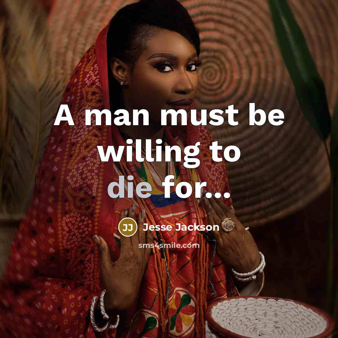 “A man must be willing to die for...…” quote by Jesse Jackson