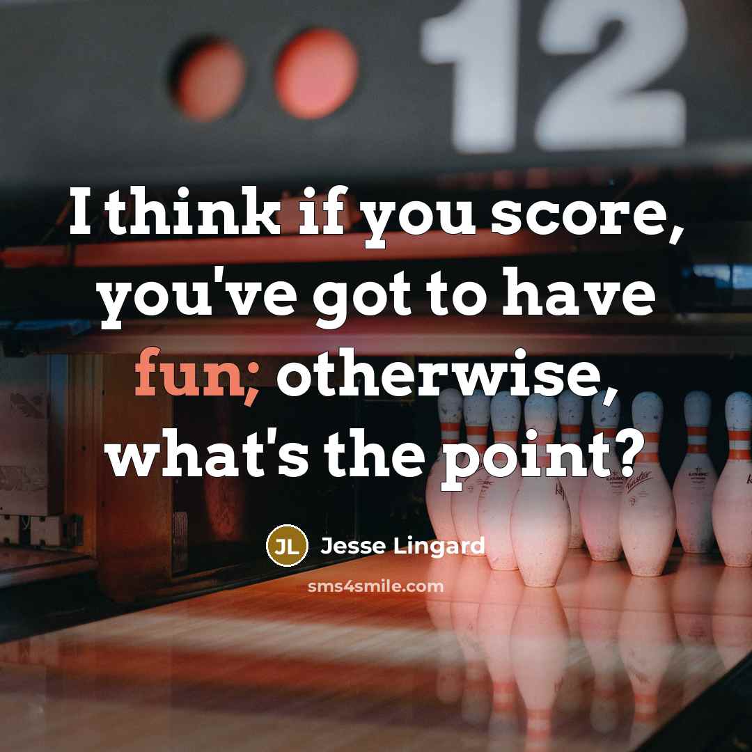 “I think if you score, you've got to have fun;…” quote by Jesse Lingard