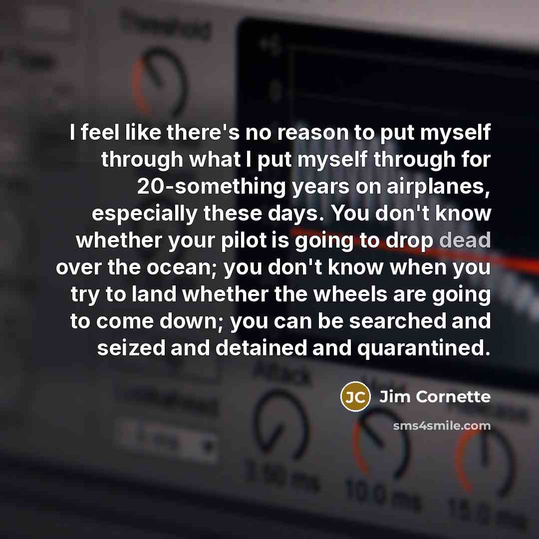 “I feel like there's no reason to put myself through…” quote by Jim Cornette