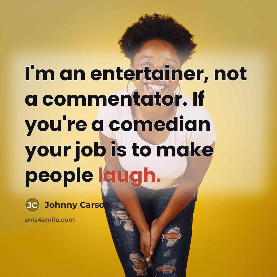 “I'm an entertainer, not a commentator. If you're a comedian…” quote by Johnny Carson