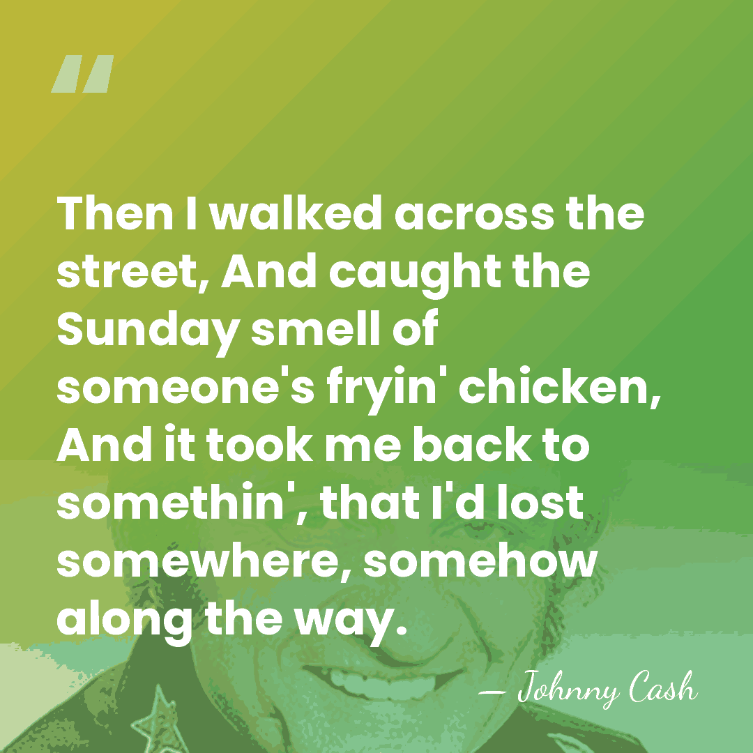 Then I walked across the street, And caught the Sunday smell of&hellip; - Johnny Cash
